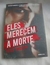 Eles Merecem a Morte - Autor: Peter Swanson (2016) [usado]