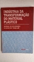 Indústria da Transformação do Material Plástico - Autor: Sesi (2012) [usado]