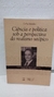 Ciência e Política sob a Perspectiva do Realismo Utópico - Autor: Carlos Michiles (2003) [usado]