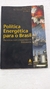 Politica Energetica para o Brasil - Autor: Adriano Pires, Eloi Fernandez e Julio Bueno (2006) [usado]