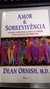 Amor & Sobrevivência - a Base Científica para o Poder Curativo da Intimidade - Autor: Dean Ornish, M.d. (1998) [usado]