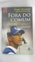 Fora do Comum - Autor: Tony Dungy (2011) [usado]