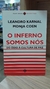 O Inferno Somos Nós - do Ódio À Cultura de Paz - Autor: Leandro Karnal e Monja Coen (2018) [usado]