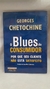 Blues do Consumidor, O: por que seu Cliente Não Está Satisfeito - Autor: Chetochine, Georges (2006) [usado]