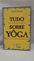 Tudo o que Você Nunca Quis Saber sobre Yôga - Autor: Mestre de Rose (1995) [usado]