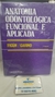Anatomia Odontologica Funcional e Aplicada - Autor: Mario Eduardo Figún, Ricardo Rodolfo Garino (1994) [usado]