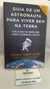 Guia de um Astronauta para Viver bem na Terra - Autor: Chris Hadfield (2014) [usado]