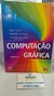Computação Gráfica - Volume 2 - Autor: Aura Conci e Outros (2008) [usado]