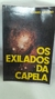Os Exilados da Capela - Autor: Edgard Armond (1994) [usado]