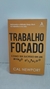 Trabalho Focado: Como Ter Sucesso em um Mundo Distraído - Autor: Cal Newport (2018) [usado]