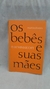 Os Bebês e suas Mães - Autor: D W Winnicott (2006) [usado]