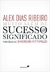 Muito Alem de Sucesso Significado - Autor: Alex Dias Ribeiro (2012) [usado]