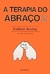 A Terapia do Abraço 2 - Autor: Kathleen Keating (2006) [usado]