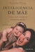 Inteligência de Mãe - Autor: Katherine Ellison (2006) [usado]