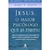 Jesus, o Maior Psicólogo que Já Existiu - Autor: Baker, Mark W. (2009) [usado]