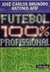 Futebol 100% Profissional - Autor: Brunoro, José Carlos (1997) [novo]