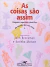 As Coisas Não São Assim. Pequeno Repertório Científico do Mundo que nos Cercam. - Autor: John Brockman e Katinka Matson (1997) [seminovo]