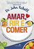 Amar, Rir e Comer - Autor: John Tickell (2017) [novo]