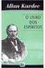 O Livro dos Espiritos - Autor: Allan Kardec [usado]