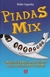 Piadas Mix - o Melhor Humor da Internet ... - Autor: Walter Sagardoy (2009) [usado]