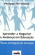 Aprender a Negociar a Mudança em Educaão - Novas Estratégiass de Inovação - Autor: Philippe Perrenoud (2010) [seminovo]
