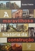 A Maravilhosa História da Construção - Autor: Guido Fidelis (2012) [usado]