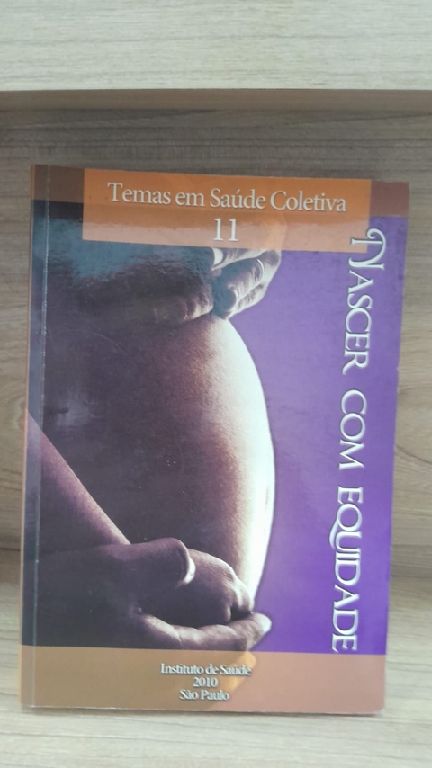 Nascer com Equidade Temas em Saude Coletiva 11 - Autor: Inst. de Saude (2010) [usado]