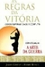 As Regras da Vitória - Como Superar Caos e Conflitos - Autor: James Gimian e Barry Boyce (2008) [usado]