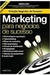 Marketing para Negócios de Sucesso - Autor: Sergio J. Cides (2009) [usado]
