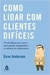 Como Lidar com Clientes Difíceis - Autor: Dave Anderson; Claudia Guimarães (2010) [usado]
