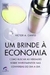 Um Brinde a Economia - Autor: Victor a Canto (2008) [usado]