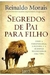 Segredos de Pai para Filho: Como a Perseveranca, a Ousadia e a Fe - Autor: Reinaldo Morais (2016) [usado]