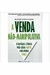 A Venda Não-manipulativa - Autor: Tony Alessandra; Rick Barrera; Phil Wexler (2004) [usado]