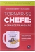 Tornar-se Chefe: a Grande Transição - Autor: Kevin Eikenberry e Guy Harris (2011) [usado]