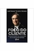 Foco do Cliente - Autor: José Carlos Teixeira (2009) [usado]