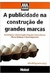 A Publicidade na Construção de Grandes Marcas - Autor: John Philip Jones (2004) [usado]