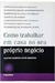 Como Trabalhar em Casa no seu Próprio Negócio - Autor: Peter Hingston (2001) [usado]