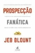 Prospecção Fanática - Autor: Jeb Blount (2019) [novo]