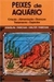 Peixes de Aquário - Criação - Alimentação - Doenças - Tratamento - Esp - Autor: Douglas Fabichak - Walter Fabichak (2001) [usado]