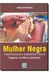 Mulher Negra Professora Universitária Trajetória Conflitos e Identidad - Autor: Eliana de Oliveira (2006) [novo]