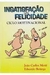 Insatisfação e Felicidade - Cilco Mottivacional - Autor: João Carlos Motti (2004) [usado]