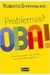 Problemas? Oba! - Autor: Roberto Shinyashiki (2011) [usado]