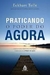 Praticando o Poder do Agora - Autor: Eckhart Tolle (2016) [usado]