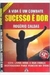 A Vida é um Combate, Sucesso é Dor - Autor: Rogério Caldas (2006) [usado]