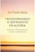 Transformando o Sofrimento em Alegria - Autor: Sri Prem Baba (2017) [usado]