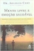 Mente Livre e Emoção Saudável - Autor: Augusto Cury (2013) [usado]