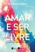 Amar e Ser Livre - Autor: Sri Prem Baba (2017) [usado]