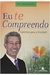 Eu Te Compreendo - Caminhos para a Felicidade - Autor: Antônio Roberto (2006) [usado]