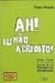 Ah! Eu Não Acredito! - Autor: Sérgio Almeida (2001) [usado]