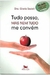 Tudo Posso, Mas Nem Tudo Me Convem - Autor: Gisela Savioli (2013) [usado]